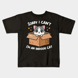 Sorry I Can't I'm An Indoor Cat Kids T-Shirt